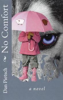 No Comfort: A Nightmare of Physical, Psychological, and Sexual Child Abuse; A Journey of Forgiveness and Reconciliation; A Story of Courage, Love, and Hope
