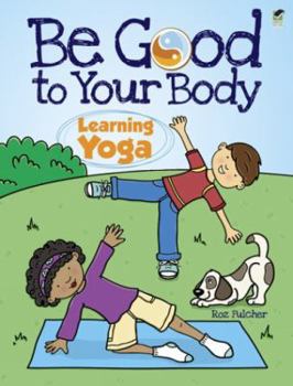 Paperback Be Good to Your Body--Learning Yoga Coloring Book