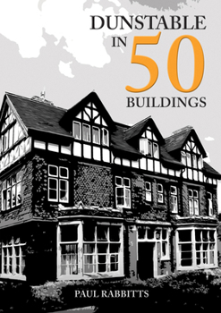 Paperback Dunstable in 50 Buildings Book