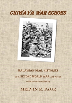 Paperback Chiwaya War Echoes: Malawian Oral Histories of a Second World War and After Book