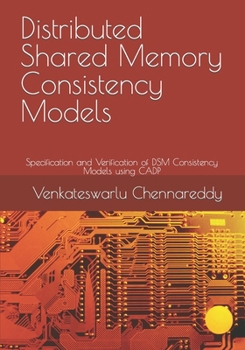Paperback Distributed Shared Memory Consistency Models: Specification and Verification of DSM Consistency Models using CADP Book