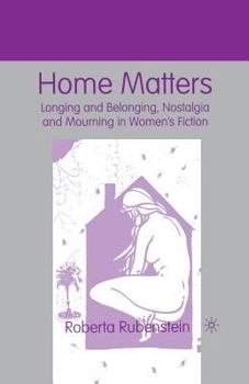 Paperback Home Matters: Longing and Belonging, Nostalgia and Mourning in Women's Fiction Book