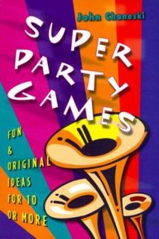 Paperback Super Party Games: Fun & Original Ideas for 10 or More Book