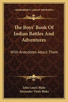 Paperback The Boys' Book Of Indian Battles And Adventures: With Anecdotes About Them Book