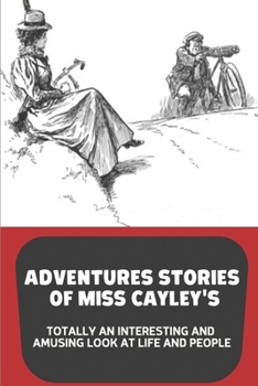 Paperback Adventures Stories Of Miss Cayley's: Totally An Interesting And Amusing Look At Life And People: Around The World Stories Book