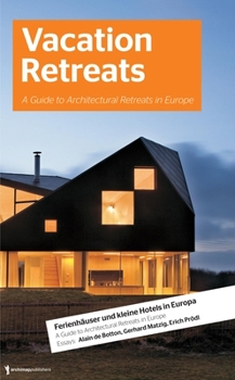 Paperback Vacation Retreats: A Guide to Architectural Retreats in Europe: Urlaubsarchitektur, Volume 2 Book