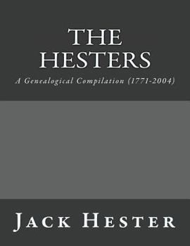 Paperback The Hesters: A Genealogical Compilation (1771-2004) Book