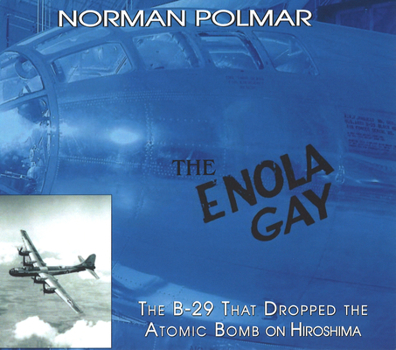 Paperback The Enola Gay: The B-29 That Dropped the Atomic Bomb on Hiroshima Book