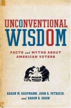 Paperback Unconventional Wisdom: Facts and Myths about American Voters Book