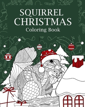 Paperback Squirrel Christmas Coloring Book: Coloring Books for Adult, Merry Christmas Gifts, Squirrel Zentangle Painting Book