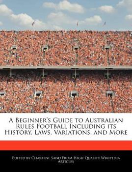 A Beginner's Guide to Australian Rules Football Including Its History, Laws, Variations, and More