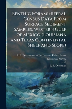 Paperback Benthic Foraminiferal Census Data From Surface Sediment Samples, Western Gulf of Mexico (Louisiana and Texas Continental Shelf and Slope) Book