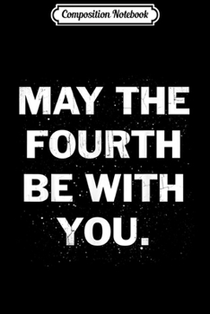 Composition Notebook: Star Wars May The Fourth Be With You Bold Vintage Poster  Journal/Notebook Blank Lined Ruled 6x9 100 Pages