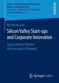 Paperback Silicon Valley Start&#8208;ups and Corporate Innovation: Approaches to Resolve the Innovator's Dilemma Book