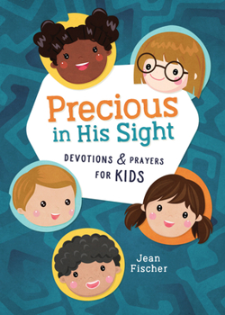 Paperback Precious in His Sight: Devotions and Prayers for Kids Book