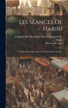 Hardcover Les Séances De Hariri: Publiées En Arabe, Avec Un Commentaire Choisi... [Arabic] Book