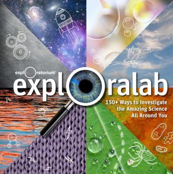 Hardcover Exploralab: 150+ Ways to Investigate the Amazing Science All Around You Book