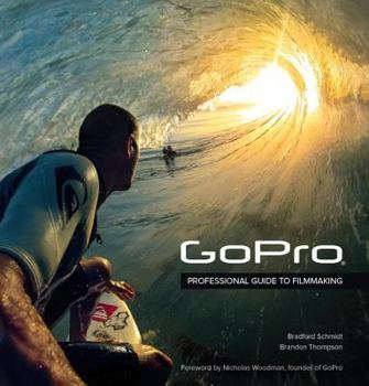 Paperback Gopro: Professional Guide to Filmmaking [covers the Hero4 and All Gopro Cameras] Book