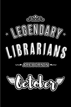 Paperback Legendary Librarians are born in October: Blank Line Journal, Notebook or Diary is Perfect for the October Borns. Makes an Awesome Birthday Gift and a Book