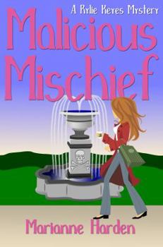 Malicious Mischief - Book #1 of the A Rylie Keyes Mystery