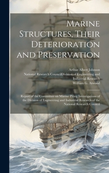 Hardcover Marine Structures, Their Deterioration and Preservation; Report of the Committee on Marine Piling Investigations of the Division of Engineering and In Book