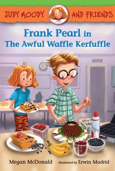 Frank Pearl in the Awful Waffle Kerfuffle - Book #4 of the Judy Moody & Friends