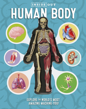 Hardcover Inside Out Human Body: Explore the World's Most Amazing Machine-You! Book