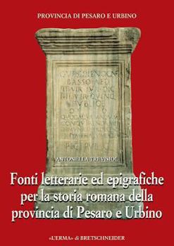 Paperback Fonti Letterarie Ed Epigrafiche Per La Storia Romana Della Provincia Di Pesaro E Urbino [Italian] Book