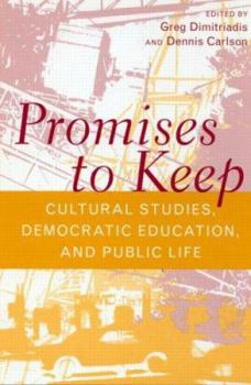 Paperback Promises to Keep: Cultural Studies, Democratic Education, and Public Life Book