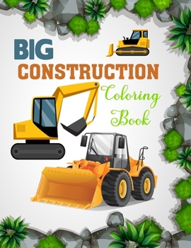 Paperback Big Construction Coloring Book: Diggers, Dumpers, Cranes and Trucks for Childre Construction Colouring Book(Amelia Aby Coloring Books) Book