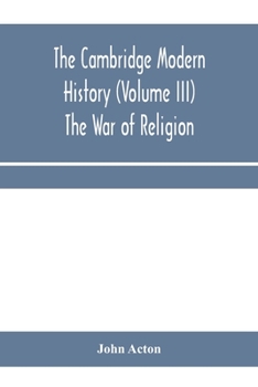 Paperback The Cambridge modern history (Volume III) The War of Religion Book