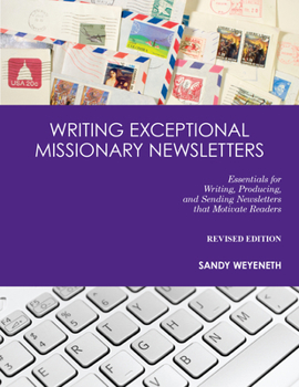 Paperback Writing Exceptional Missionary Newsletters: Essentials for Writing, Producing, and Sending Newsletters that Motivate Readers Book