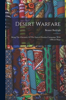 Paperback Desert Warfare: Being The Chronicle Of The Eastern Soudan Campaign. With Official Maps Book