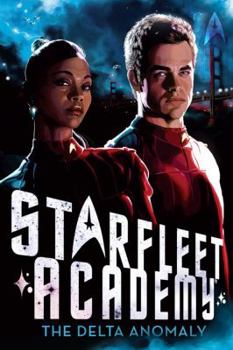 The Delta Anomaly - Book #1 of the Star Trek: Starfleet Academy (2010 series)