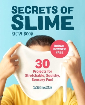 Paperback Secrets of Slime Recipe Book: 30 Projects for Stretchable, Squishy, Sensory Fun! Book