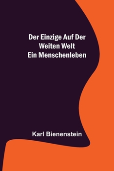 Paperback Der Einzige auf der weiten Welt: Ein Menschenleben [German] Book