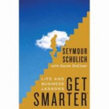 Hardcover Get Smarter: Life and Business Lessons Book
