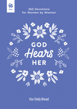 Hardcover God Hears Her: 365 Devotions for Women by Women Book