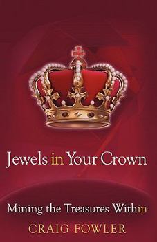 Paperback Jewels in Your Crown: Mining the Treasures Within Book