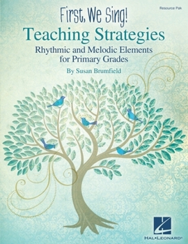 Paperback First We Sing! Teaching Strategies Kodaly-Inspired Music Education Rhythmic and Melodic Elements for Primary Grades (K-2) Flexible Curriculum Guide fo Book
