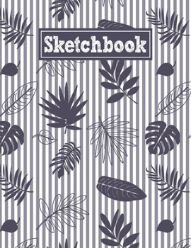 Sketchbook: 8.5 x 11 Notebook for Creative Drawing and Sketching Activities with Tropical Leaves Themed Cover Design
