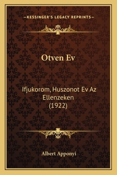 Otven Ev: Ifjukorom, Huszonot Ev Az Ellenzeken (1922)