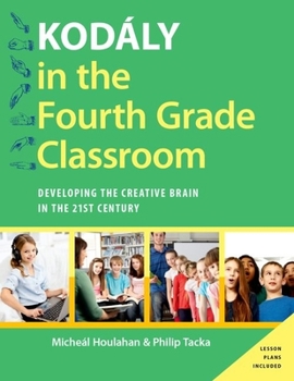 Paperback Kodály in the Fourth Grade Classroom: Developing the Creative Brain in the 21st Century Book