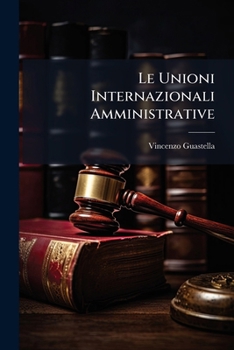 Le Unioni Internazionali Amministrative (Italian Edition)
