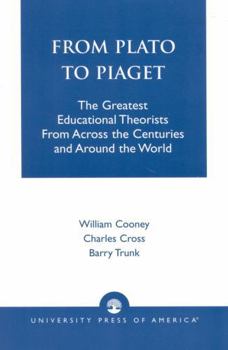 Paperback From Plato To Piaget: The Greatest Educational Theorists From Across the Centuries and Around the World Book