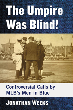 Paperback The Umpire Was Blind!: Controversial Calls by Mlb's Men in Blue Book
