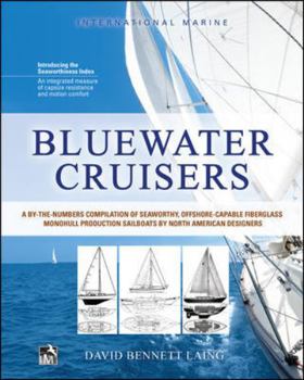 Paperback Bluewater Cruisers: A By-The-Numbers Compilation of Seaworthy, Offshore-Capable Fiberglass Monohull Production Sailboats by North American Designers Book