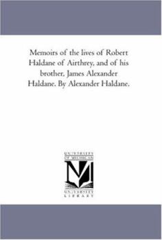 Paperback Memoirs of the Lives of Robert Haldane of Airthrey, and of His Brother, James Alexander Haldane. by Alexander Haldane. Book