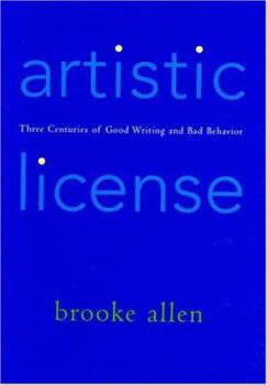 Hardcover Artistic License: Three Centuries of Good Writing and Bad Behavior Book
