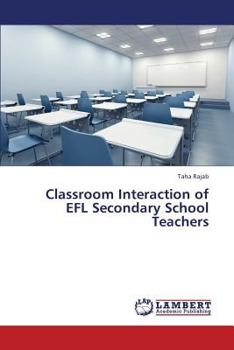 Paperback Classroom Interaction of Efl Secondary School Teachers Book